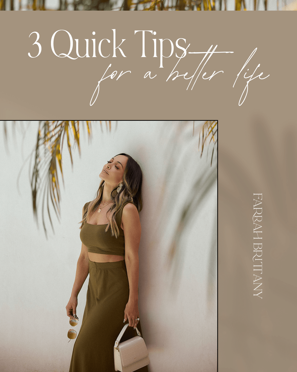 3 Quick Tips for a Better Life - Farrah Brittany